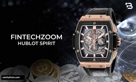 Fintechzoom and Hublot Spirit: Where Finance Meets Luxe 